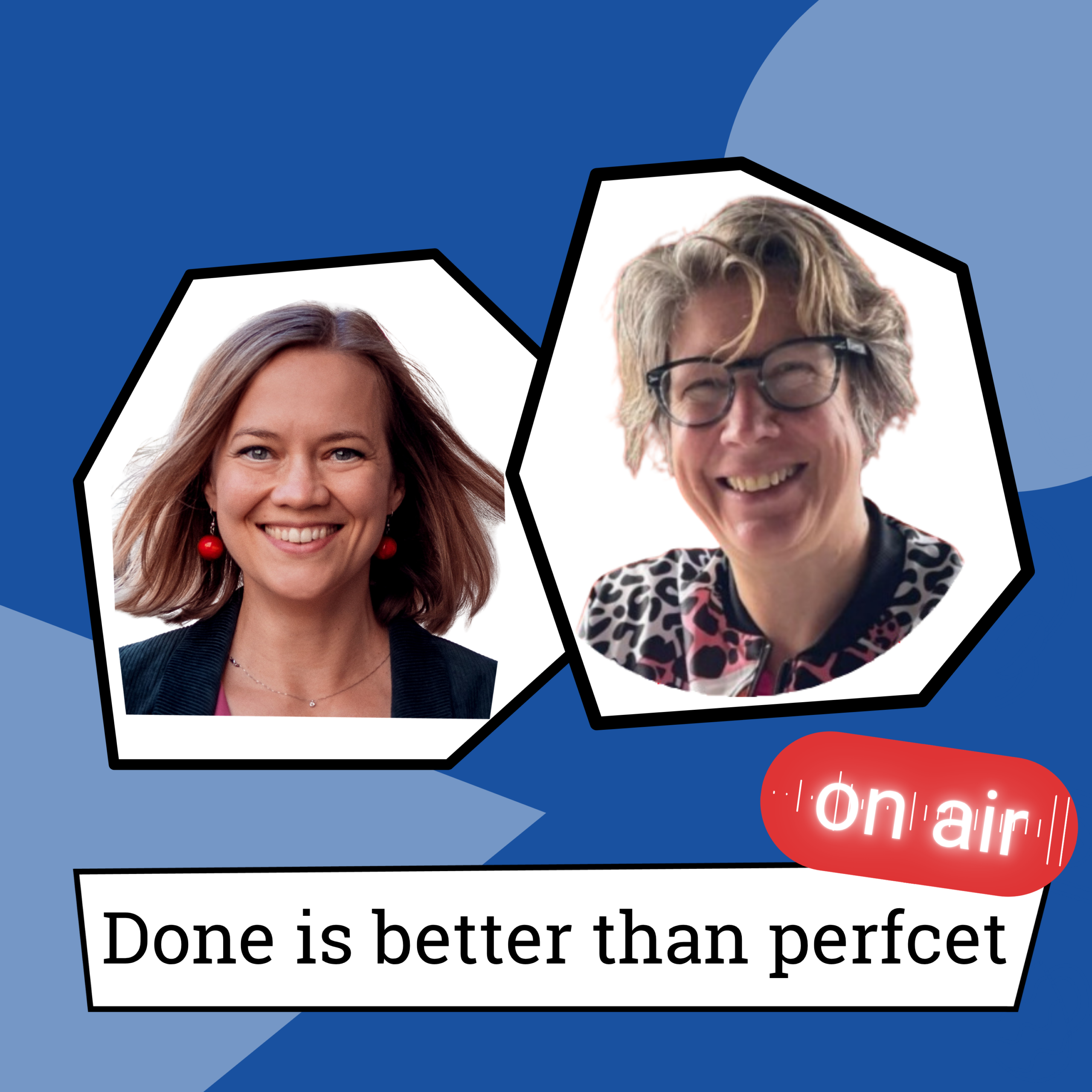 Fotos von Anke und Maren vor blauem Hintergrund mit dem Schriftzug ‚Done is better than perfcet‘ und einem roten ‚on air‘-Schild