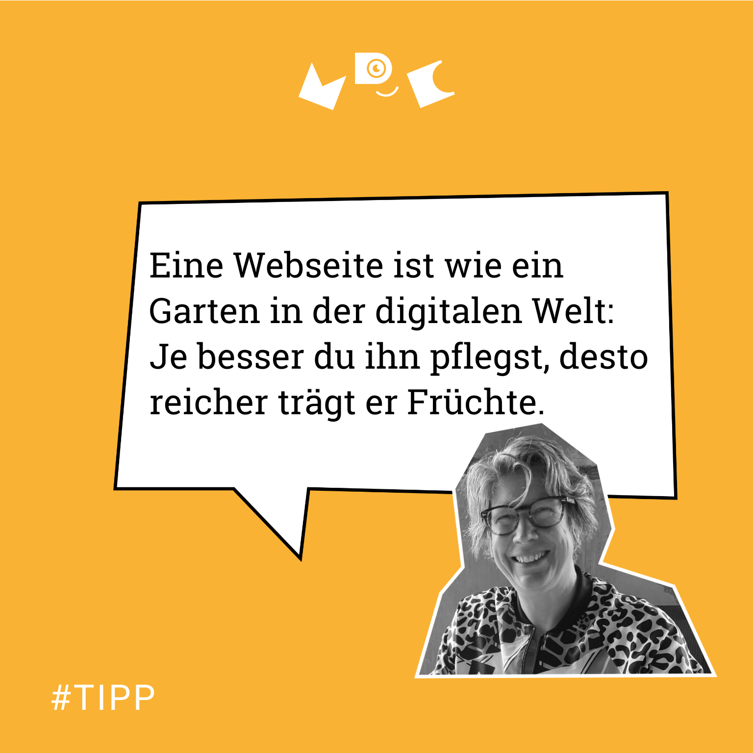 #TIPP Eine Webseite ist wie ein Garten in der digitalen Welt: Je besser du ihn pflegst, desto reicher trägt er Früchte.