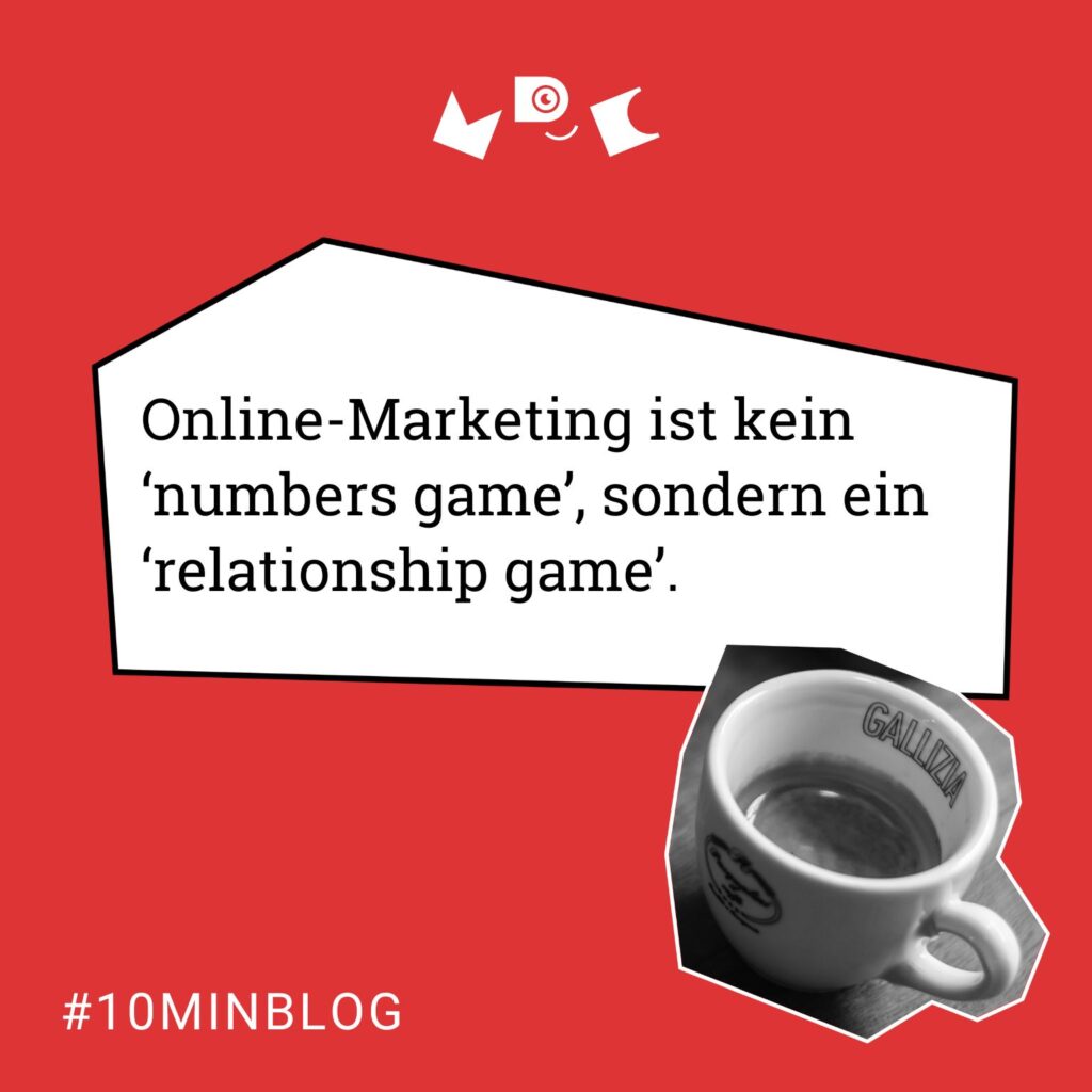 Online Marketing ist kein numbers game, sondern ein relationship game