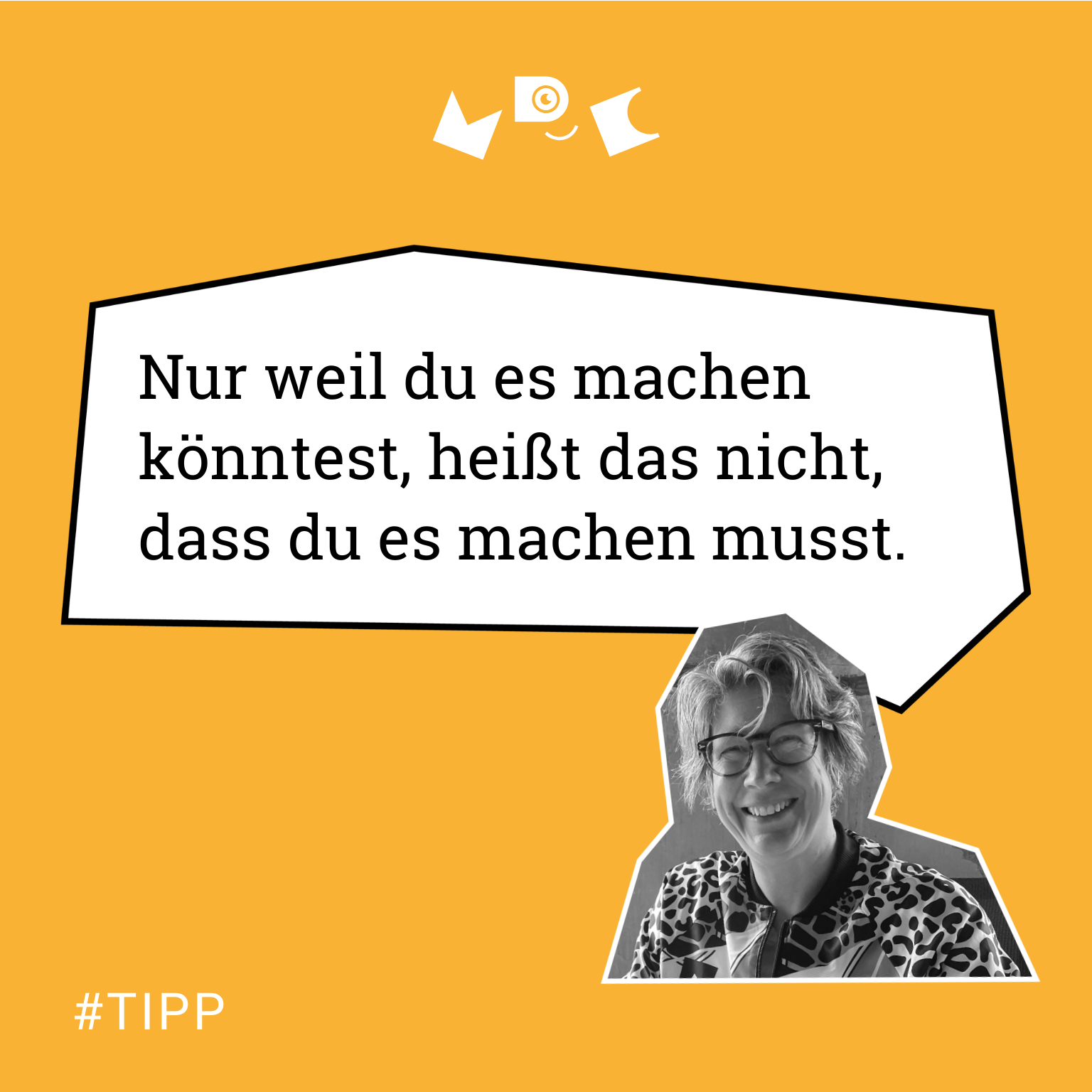 #TIPP „Nur weil du es machen könntest, heißt das nicht, dass du es machen musst.“