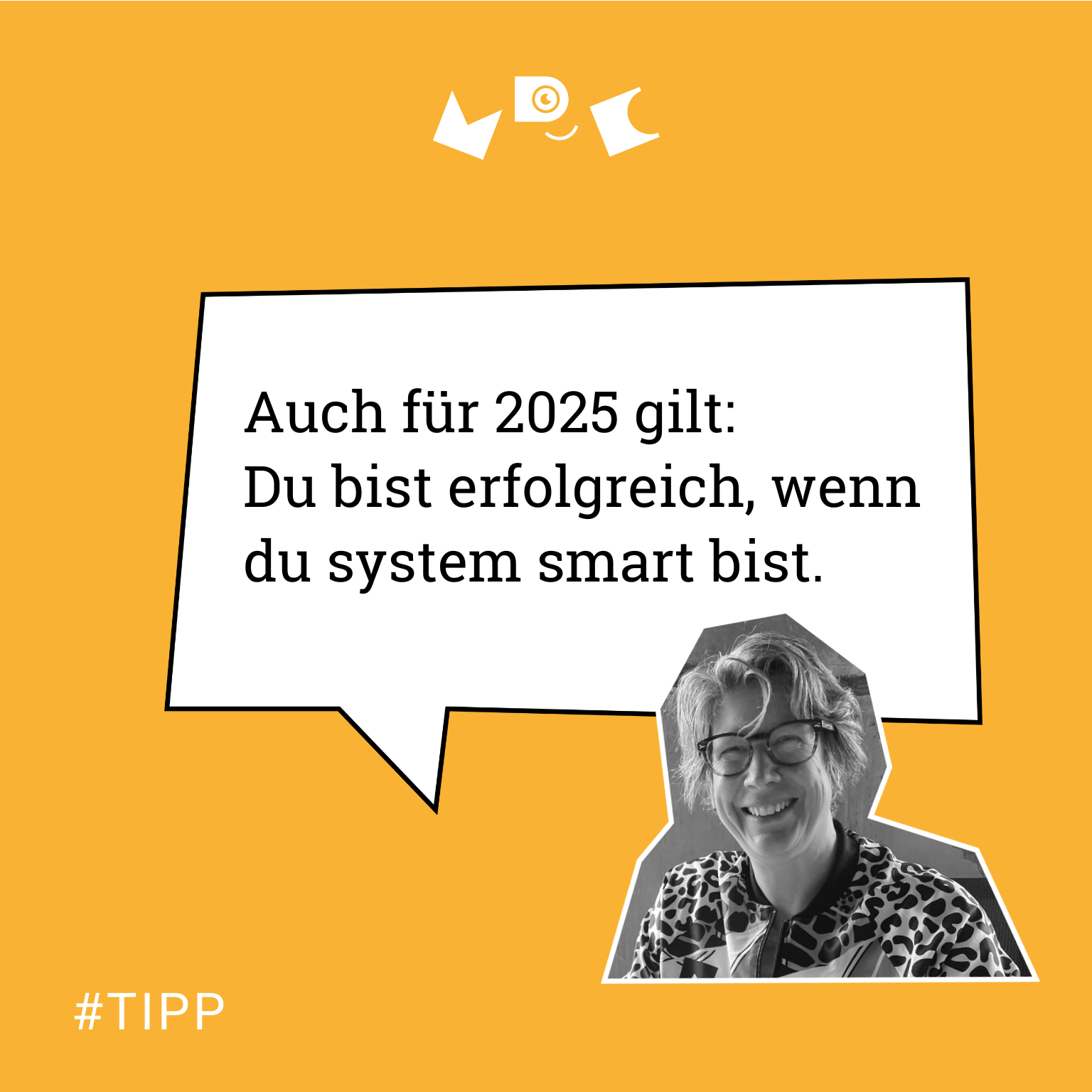 #TIPP Auch für 2025 gilt: Du bist erfolgreich, wenn du system smart bist